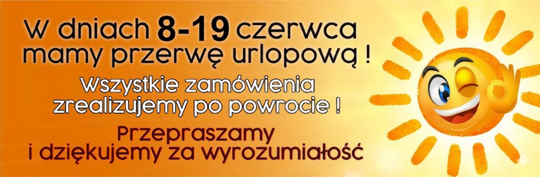 Przerwa urlopowa 8-19 czerwca !